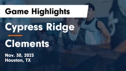 Cypress Ridge  vs Clements  Game Highlights - Nov. 30, 2023