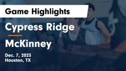 Cypress Ridge  vs McKinney  Game Highlights - Dec. 7, 2023