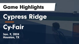 Cypress Ridge  vs Cy-Fair  Game Highlights - Jan. 9, 2024