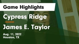 Cypress Ridge  vs James E. Taylor  Game Highlights - Aug. 11, 2022
