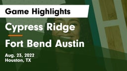 Cypress Ridge  vs Fort Bend Austin  Game Highlights - Aug. 23, 2022