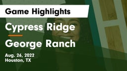 Cypress Ridge  vs George Ranch  Game Highlights - Aug. 26, 2022