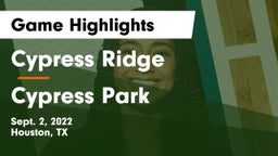 Cypress Ridge  vs Cypress Park Game Highlights - Sept. 2, 2022