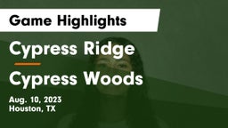 Cypress Ridge  vs Cypress Woods  Game Highlights - Aug. 10, 2023