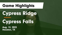 Cypress Ridge  vs Cypress Falls  Game Highlights - Aug. 12, 2023
