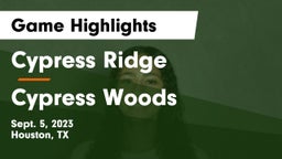 Cypress Ridge  vs Cypress Woods  Game Highlights - Sept. 5, 2023