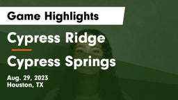 Cypress Ridge  vs Cypress Springs  Game Highlights - Aug. 29, 2023