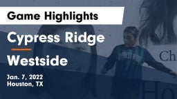 Cypress Ridge  vs Westside  Game Highlights - Jan. 7, 2022