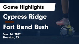 Cypress Ridge  vs Fort Bend Bush Game Highlights - Jan. 14, 2022