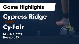 Cypress Ridge  vs Cy-Fair  Game Highlights - March 8, 2022