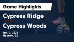 Cypress Ridge  vs Cypress Woods  Game Highlights - Jan. 2, 2023
