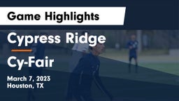 Cypress Ridge  vs Cy-Fair  Game Highlights - March 7, 2023