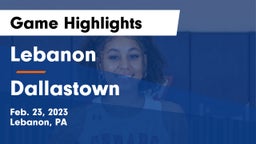 Lebanon  vs Dallastown  Game Highlights - Feb. 23, 2023