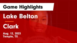 Lake Belton   vs Clark  Game Highlights - Aug. 12, 2023