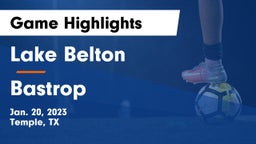 Lake Belton   vs Bastrop  Game Highlights - Jan. 20, 2023