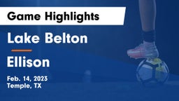 Lake Belton   vs Ellison  Game Highlights - Feb. 14, 2023