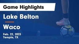 Lake Belton   vs Waco  Game Highlights - Feb. 22, 2023