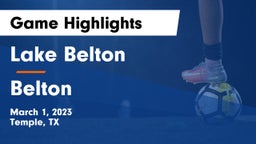 Lake Belton   vs Belton  Game Highlights - March 1, 2023