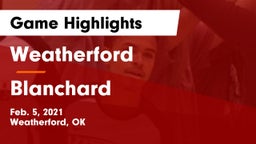 Weatherford  vs Blanchard   Game Highlights - Feb. 5, 2021