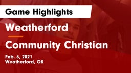 Weatherford  vs Community Christian  Game Highlights - Feb. 6, 2021