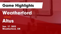 Weatherford  vs Altus  Game Highlights - Jan. 17, 2023