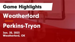Weatherford  vs Perkins-Tryon  Game Highlights - Jan. 20, 2023