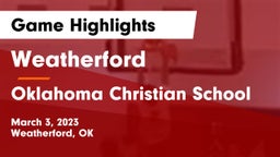 Weatherford  vs Oklahoma Christian School Game Highlights - March 3, 2023
