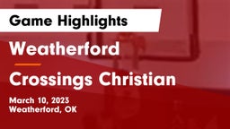 Weatherford  vs Crossings Christian  Game Highlights - March 10, 2023