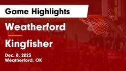 Weatherford  vs Kingfisher  Game Highlights - Dec. 8, 2023