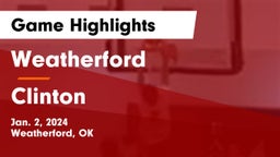 Weatherford  vs Clinton  Game Highlights - Jan. 2, 2024