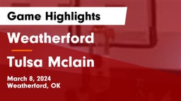 Weatherford  vs Tulsa Mclain Game Highlights - March 8, 2024