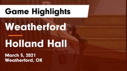 Weatherford  vs Holland Hall  Game Highlights - March 5, 2021
