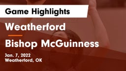 Weatherford  vs Bishop McGuinness  Game Highlights - Jan. 7, 2022