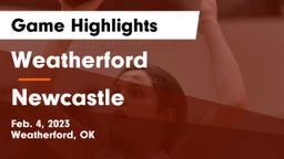 Weatherford  vs Newcastle  Game Highlights - Feb. 4, 2023