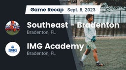 Recap: Southeast  - Bradenton vs. IMG Academy 2023