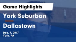 York Suburban  vs Dallastown  Game Highlights - Dec. 9, 2017
