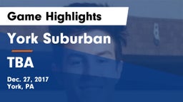 York Suburban  vs TBA Game Highlights - Dec. 27, 2017