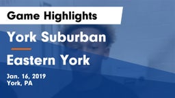York Suburban  vs Eastern York  Game Highlights - Jan. 16, 2019
