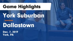York Suburban  vs Dallastown  Game Highlights - Dec. 7, 2019