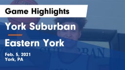 York Suburban  vs Eastern York  Game Highlights - Feb. 5, 2021