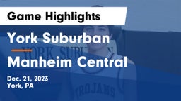 York Suburban  vs Manheim Central  Game Highlights - Dec. 21, 2023