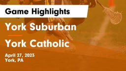 York Suburban  vs York Catholic  Game Highlights - April 27, 2023