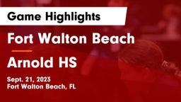 Fort Walton Beach  vs Arnold HS Game Highlights - Sept. 21, 2023