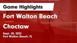 Fort Walton Beach  vs Choctaw  Game Highlights - Sept. 28, 2023