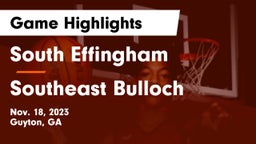 South Effingham  vs Southeast Bulloch  Game Highlights - Nov. 18, 2023