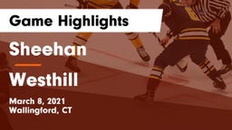 Sheehan  vs Westhill  Game Highlights - March 8, 2021