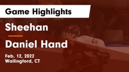 Sheehan  vs Daniel Hand  Game Highlights - Feb. 12, 2022