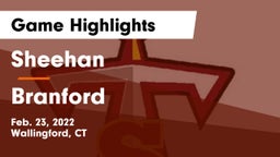 Sheehan  vs Branford  Game Highlights - Feb. 23, 2022