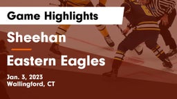 Sheehan  vs Eastern Eagles Game Highlights - Jan. 3, 2023