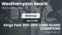 Matchup: Westhampton Beach vs. Kings Park  2011-2015 LONG ISLAND CHAMPIONS 2016
